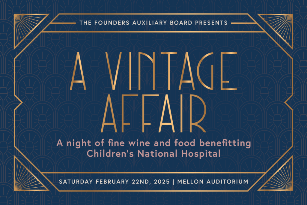 A Vintage Affair Invitation Image: A night of fine wine and food benefitting children's national hospital. Saturday, February 22, 2025 at Mellon Auditorium.