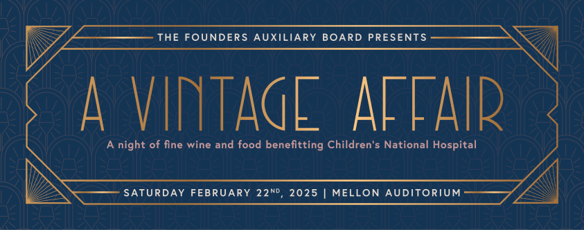 A Vintage Affair Hero Image: A night of fine wine and food benefitting children's national hospital. Saturday, February 22, 2025 at Mellon Auditorium.