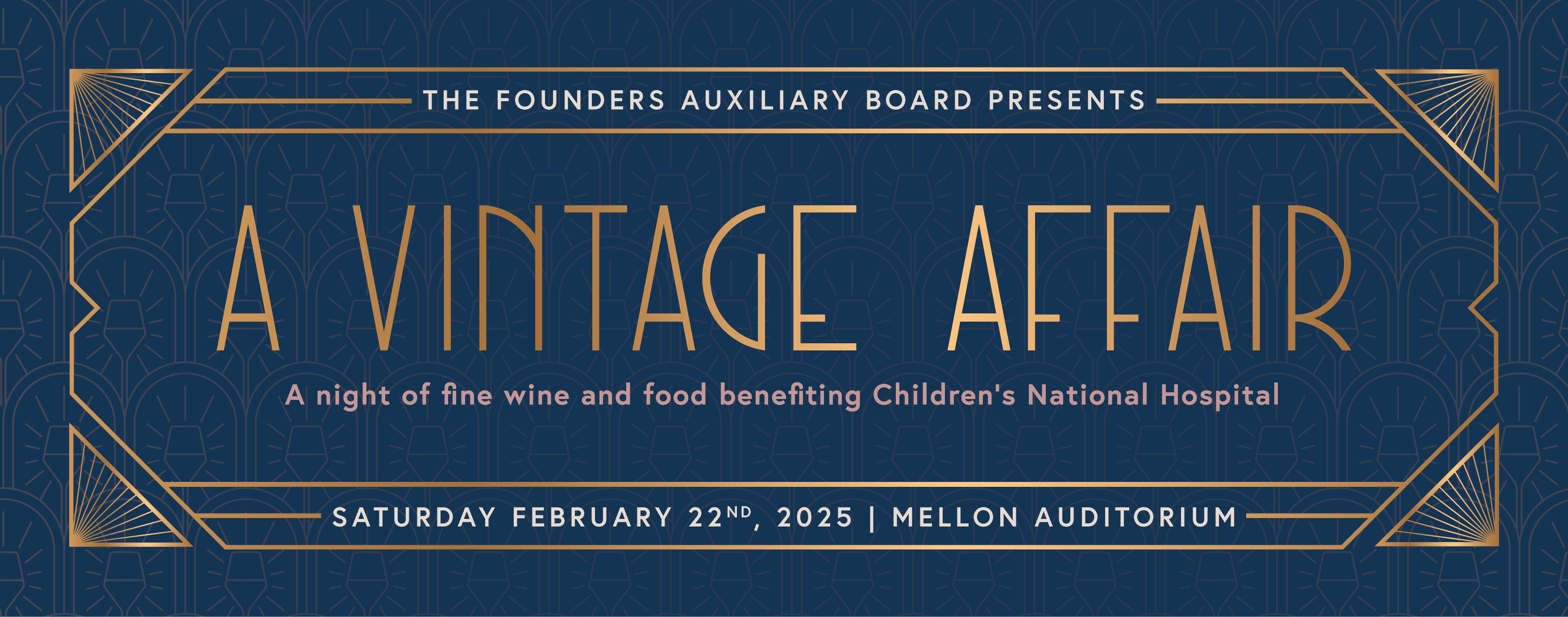 A Vintage Affair Hero Image: A night of fine wine and food benefitting children's national hospital. Saturday, February 22, 2025 at Mellon Auditorium.